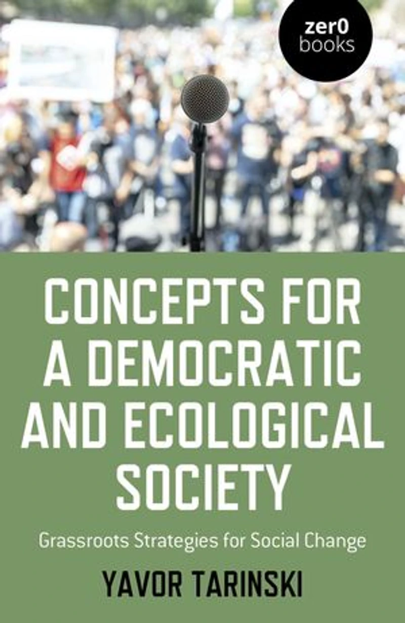 Concepts for a Democratic and Ecological Society: Grassroots Strategies Social Change