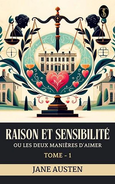 Raison et sensibilite, ou les deux manières d'aimer Tome - 1