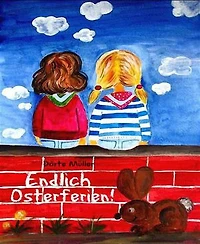 Endlich Osterferien!: Lotte und Marie auf Tour