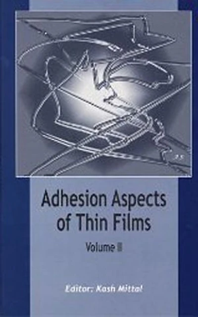 Adhesion Aspects of Thin Films, Volume 2: Adhesion Aspects of Thin Films, Volume 2