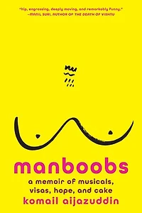 Manboobs: A Memoir of Musicals, Visas, Hope, and Cake