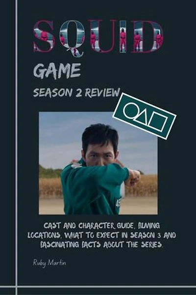 Squid Game Season 2 Review: CAST AND CHARACTER GUIDE, FILMING LOCATIONS, WHAT TO EXPECT IN SEASON 3 AND FASCINATING FACTS ABOUT THE SERIES.