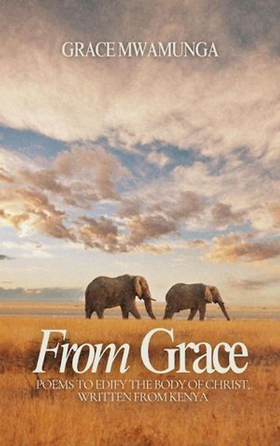 From Grace: Poems to Edify the Body of Christ