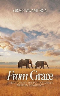 From Grace: Poems to Edify the Body of Christ