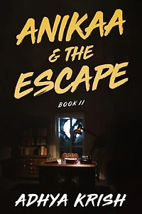 Anikaa & The Escape- Book II: ANIKAA SERIES, #2