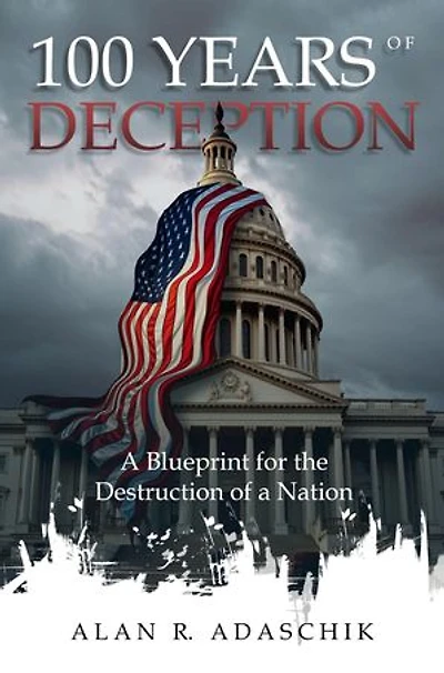 100 Years of Deception: A Blueprint for the Destruction of a Nation