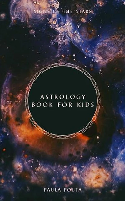Astrology book for kids: Understanding the impact of the celestial bodies and signs