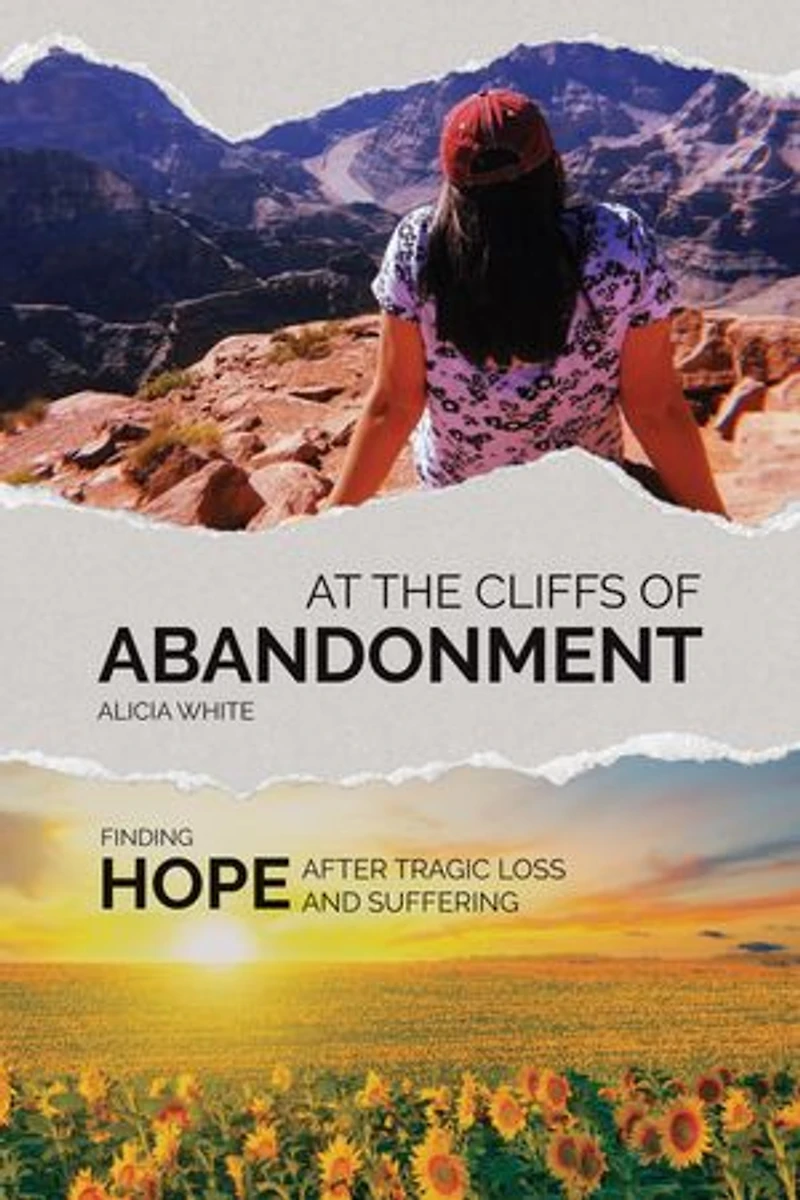 At the Cliffs of Abandonment: Finding Hope After Tragic Loss and Suffering