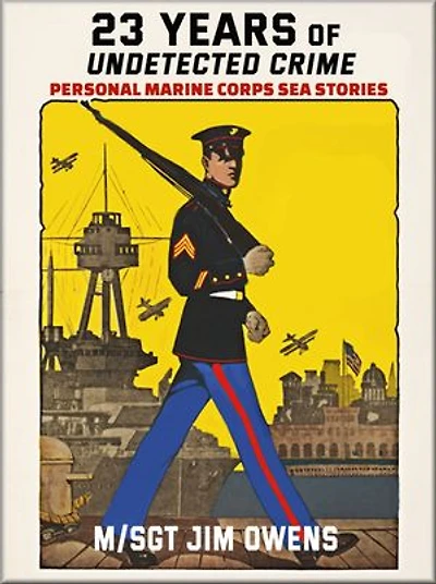23 Years of Undetected Crime: Personal Marine Corps Sea Stories
