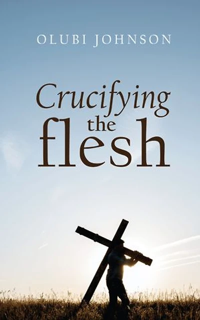 Crucifying the Flesh