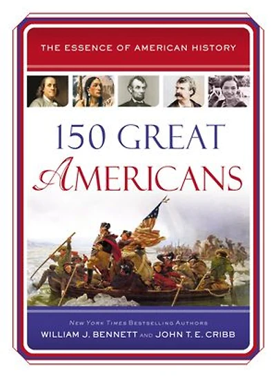 150 Great Americans: Important People History that Forged a Nation