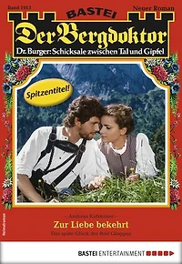 Der Bergdoktor 1913: Zur Liebe bekehrt
