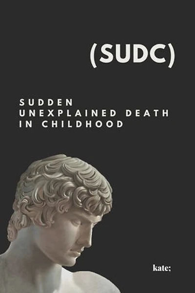 Sudden Unexplained Death in Childhood (SUDC):: What causes sudden death syndrome in children
