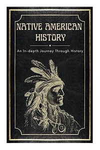 Native American History: An In-depth Journey Through History