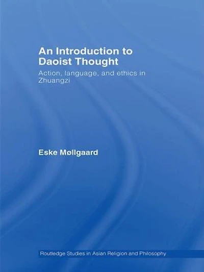 An Introduction to Daoist Thought: Action, Language, and Ethics in Zhuangzi