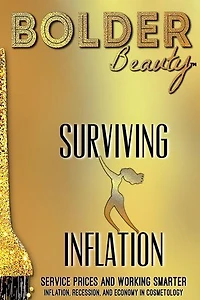 Surviving Inflation: Inflation, Recession, And Economy In Cosmetology: Bolder Beauty Business