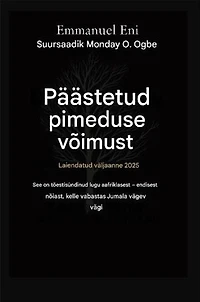 Päästetud pimeduse võimust - Laiendatud väljaanne 2025: SEE ON TÕSILUGU AFRIKAST - ENDISEST NÕIAST, KELLE JUMALA VÄGEVA VÄE AVUL TOIMETAS - LAIENDATUD VÄLJAANNE 2025
