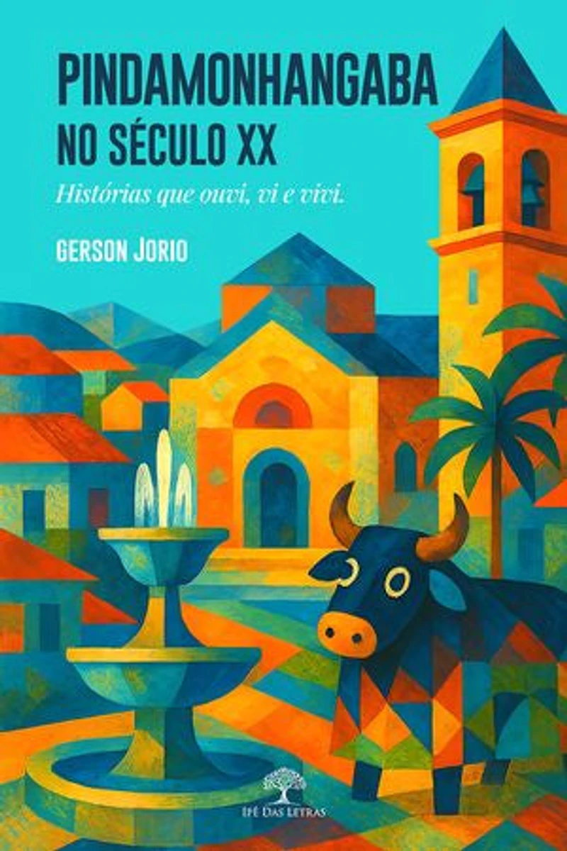 Pindamonhangaba no século XX - Histórias que ouvi, vi e vivi