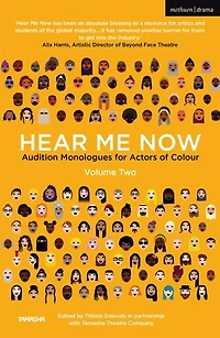 Hear Me Now, Volume Two: Audition Monologues for Actors of Colour
