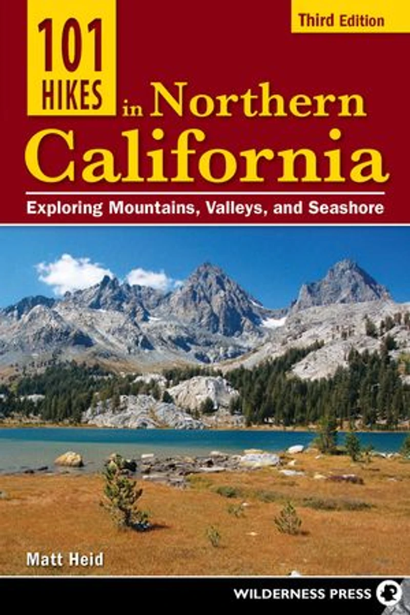 101 Hikes Northern California: Exploring Mountains, Valleys, And Seashore