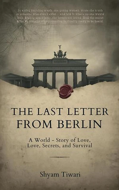 The Last Letter from Berlin: A World War II Story of Love, Secrets, and Survival