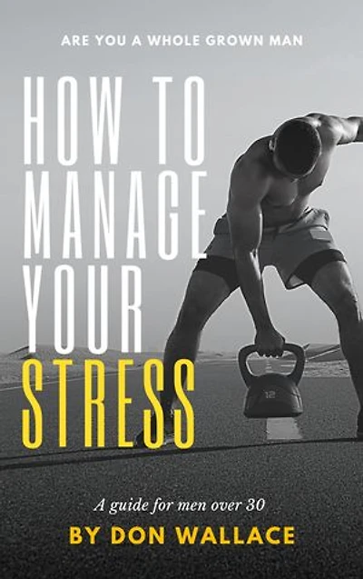 How to manage stress: A guy from men over 30