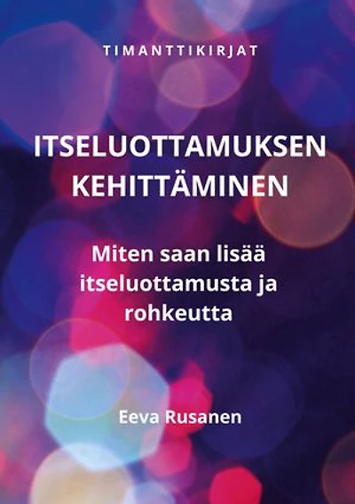 Itseluottamuksen kehittäminen: Miten saan lisää itseluottamusta ja rohkeutta