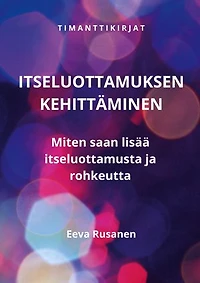 Itseluottamuksen kehittäminen: Miten saan lisää itseluottamusta ja rohkeutta