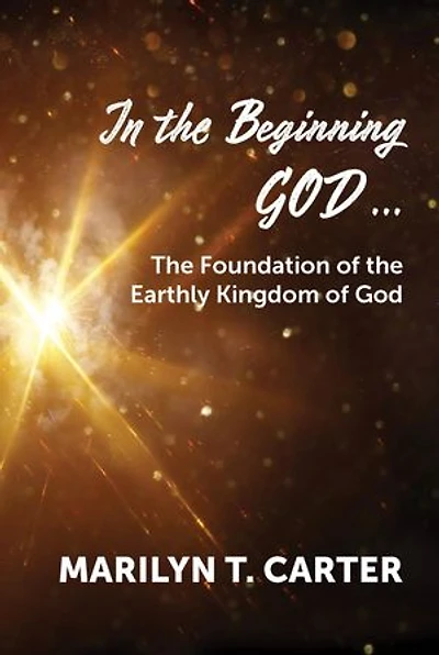 In the Beginning God...: The Foundation of the Earthly Kingdom of God