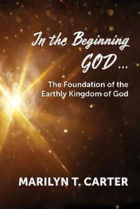 In the Beginning God...: The Foundation of the Earthly Kingdom of God