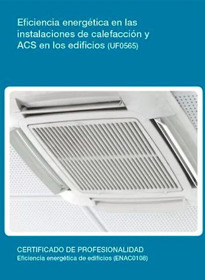UF0565 - Eficiencia energética en las instalaciones de calefacción y ACS en los edificios