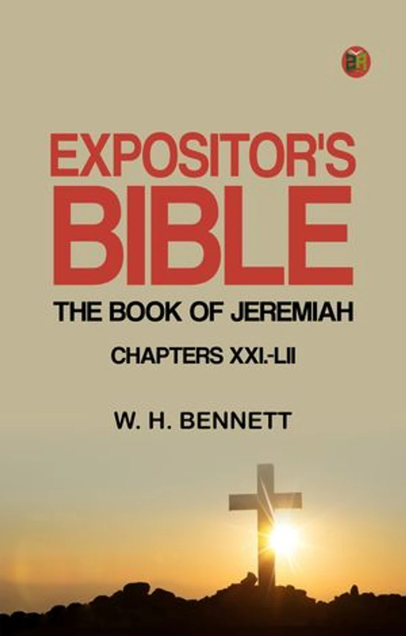 Expositor's Bible: The Book of Jeremiah Chapters XXI.-LII