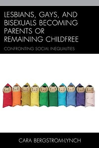 Lesbians, Gays, and Bisexuals Becoming Parents or Remaining Childfree: Confronting Social Inequalities