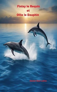 LE REQUIN FINLAY ET OLLIE LE DAUPHIN