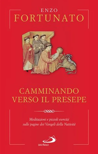 Camminando verso il presepe: Meditazioni e piccoli esercizi sulle pagine dei Vangeli della Natività