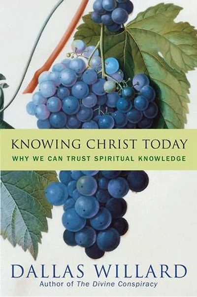 Knowing Christ Today: Why We Can Trust Spiritual Knowledge