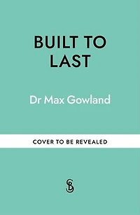 Built to Last: Create your own longevity blueprint, and stay off the meds for good!