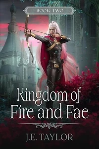 Kingdom of Fire and Fae: Fire and Fae Duet, #2