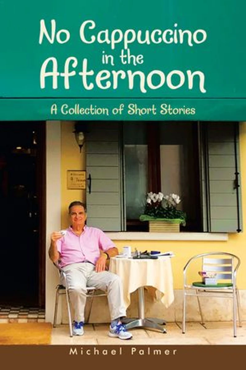 No Cappuccino the Afternoon: A Collection of Short Stories