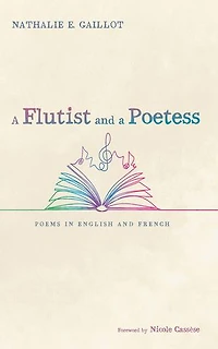 A Flutist and a Poetess: Poems in English and French