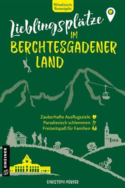 Lieblingsplätze im Berchtesgadener Land: Aktual. Neuausgabe 2025