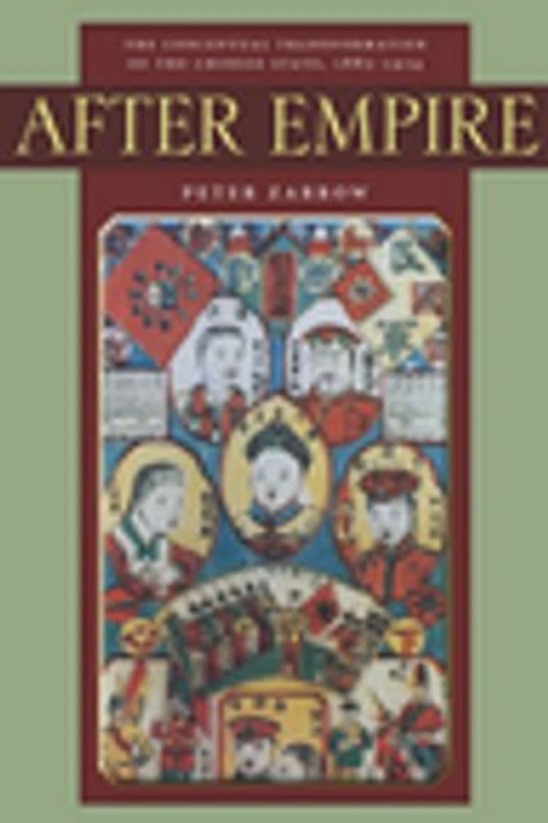 After Empire: the Conceptual Transformation of Chinese State, 1885-1924