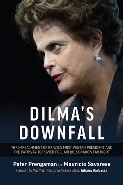 Dilma's Downfall: the Impeachment of Brazil’s First Woman President and Pathway to Power for Jair Bolsonaro’s Far-Right