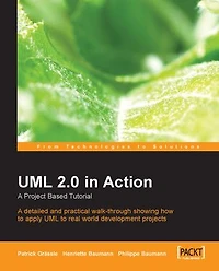 UML 2.0 Action: A Project-Based Tutorial