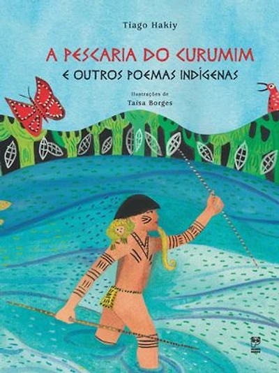 A pescaria do curumim e outros poemas indígenas