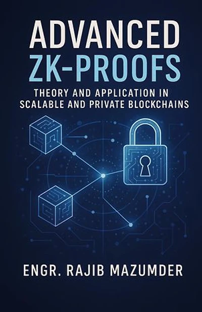 Advanced ZK-Proofs: Theory and Application in Scalable and Private Blockchains