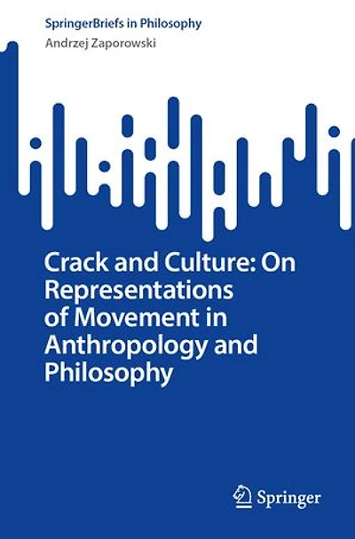 Crack and Culture: On Representations of Movement Anthropology Philosophy