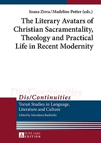 The Literary Avatars of Christian Sacramentality, Theology and Practical Life Recent Modernity