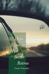 10 Experiments For Better Retros