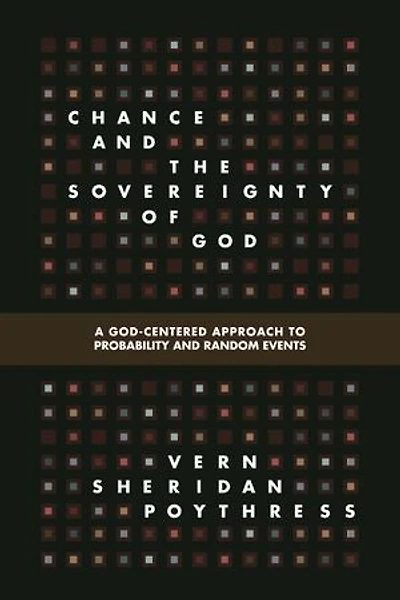 Chance and the Sovereignty of God: A God-Centered Approach to Probability Random Events